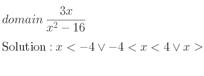 The domain of (3x)/(x^2-16) is x<-4\lor-4<x<4\lor x>4